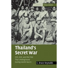 Thailand's Secret War: OSS, SOE and the Free Thai Underground During World War II