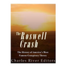 Roswell: The History of America's Most Famous UFO Incident