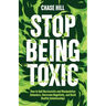 Stop Being Toxic: How to Quit Narcissistic and Manipulative Behaviors, Overcome Negativity, and Build Healthy Relationships