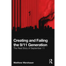 Creating and Failing the 9/11 Generation: The Real Story of September 11