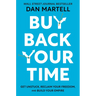 Buy Back Your Time: Get Unstuck, Reclaim Your Freedom, and Build Your Empire