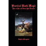 Practical Black Magic: How to Hex and Curse Your Enemies