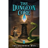 Tiny Dungeon Core: A LitRPG Adventure