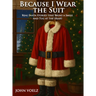 Because I Wear the Suit: Real Santa Stories that Bring a Smile and Tug at the Heart