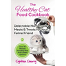 The Healthy Cat Food Cookbook: Delectable Homemade Meals & Treats for Your Feline Friend. Over 30 Recipes Including Raw And Cooked Options!