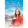 Dreams on Mersey Square: An emotional and uplifting family saga page-turner