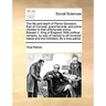 The Life and Death of Pierce Gaveston, Earl of Cornwal; Grand Favorite, and Prime Minister to That Unfortunate Prince, Edward II. King of England. wit