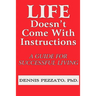 Life Doesn't Come With Instructions: A Guide For Successful Living