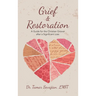 Grief & Restoration: A Guide for the Christian Griever After a Significant Loss