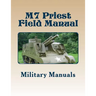 M7 Priest Field Manual: Armored Force Field Manual - Service of the Piece 105-MM Howitzer Self Propelled