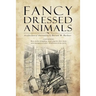 Fancy Dressed Animals: A Collection of Illustrations