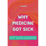 Why Medicine Got Sick