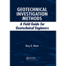 Geotechnical Investigation Methods: A Field Guide for Geotechnical Engineers