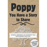 Poppy, You Have a Story to Share: Stories, Memories and Moments That Have Shaped Your Life