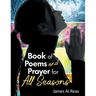 Book of Poems and Prayer for All Seasons