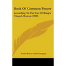Book Of Common Prayer: According To The Use Of King's Chapel, Boston (1900)