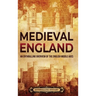Medieval England: An Enthralling Overview of the English Middle Ages