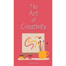 The Art of Creativity