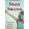 Sweet Success: Empowering Children With Type 1 Diabetes