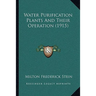 Water Purification Plants And Their Operation (1915)