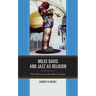 Miles Davis, and Jazz as Religion: The Politics of Social Music Culture