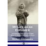 My Life as an Explorer: Autobiography of the First Man to Reach the South Pole