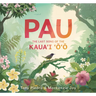 Pau: The Last Song of the Kaua'i 'O'o