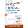 You Bet Your Life!: The 10 Mistakes Every Patient Makes