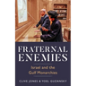 Fraternal Enemies: Israel and the Gulf Monarchies