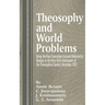 Theosophy and World Problems: Being the Four Convention Lectures Delivered in Benares at the Forty-Sixth Anniversary of the Theosophical Society, De