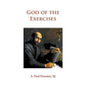 God of the Exercises: A Director's Diary-Directory during the Spiritual Exercises of Thirty Days