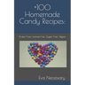 +100 Homemade Candy Recipes: : Gluten-Free, Lactose-Free, Sugar-Free, Vegan