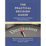 The Practical Decision Maker: A Handbook for Decision Making and Problem Solving in Organizations