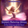 Sophie's Ballerina Dream: A Tale of Courage and Self-Belief (Bedtime Story for Children age 4 to 8)