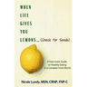 When Life Gives You Lemons (check for seeds): A Fast Track Guide to Healthy Eating in a Complex Food World
