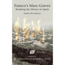 Franco's Mass Graves: Breaking the Silence in Spain