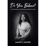 Do You Believe?: In the Miracle Working Power of God