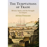 The Temptations of Trade: Britain, Spain, and the Struggle for Empire