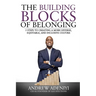 The Building Blocks of Belonging: 5 Steps to Creating a Diverse, Equitable, and Inclusive Culture