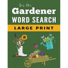 Word Search Puzzle Book For Gardeners: Large Print Word Find Puzzles for Adults