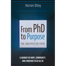 From PhD to Purpose: The Unexpected Path: A Journey of Hope, Community, and Choosing to Go All in