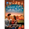 Autumn Nights, Holiday Lights: A Swoon-Worthy Small-Town Romance