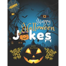 Happy Halloween Jokes Book For Teens and Family + Games: Get Funny and Entertaining Moments with Frightfully Fun Jokes for all Family