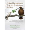 Critical Empathy as Teacher Education Reform: Dissecting the Principles That Constrain Socio-Historical and Moral Vision