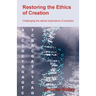 Restoring the Ethics of Creation: Challenging the Ethical Implications of Evolution