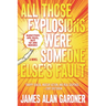 All Those Explosions Were Someone Else's Fault