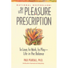 The Pleasure Prescription: To Love, to Work, to Play -- Life in the Balance