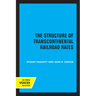 The Structure of Transcontinental Railroad Rates: A Publication of the Bureau of Business and Economic Research, University of California