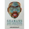 Shamans and Analysts: New Insights on the Wounded Healer