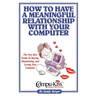 How to Have a Meaningful Relationship with Your Computer